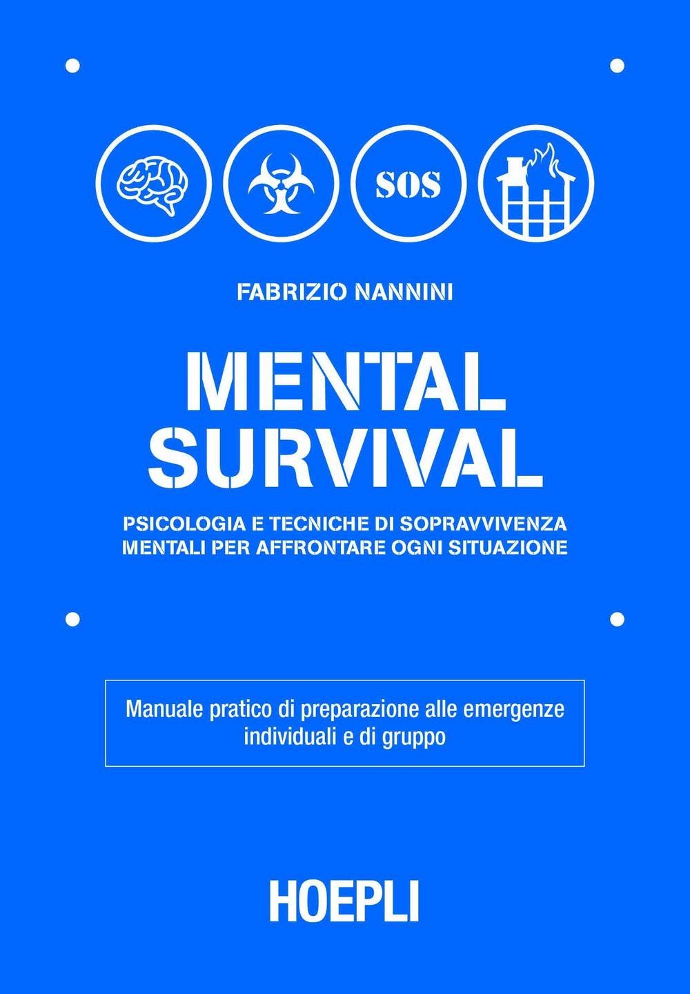Mental survival. Psicologia e tecniche di sopravvivenza mentali per affrontare ogni situazione book