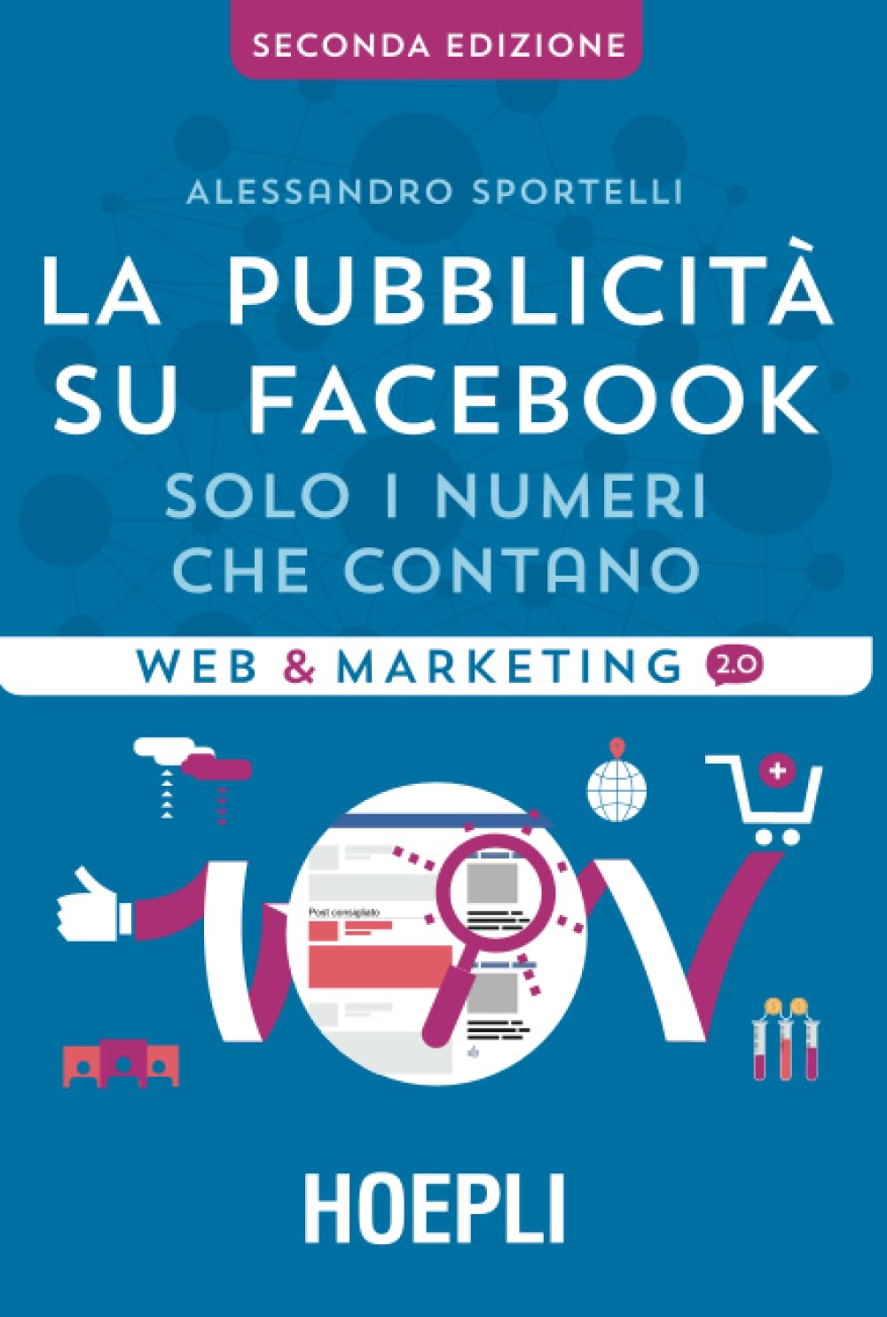 La pubblicità su Facebook: Solo i numeri che contano (Web & Marketing 2.0) Business, Finance & Career