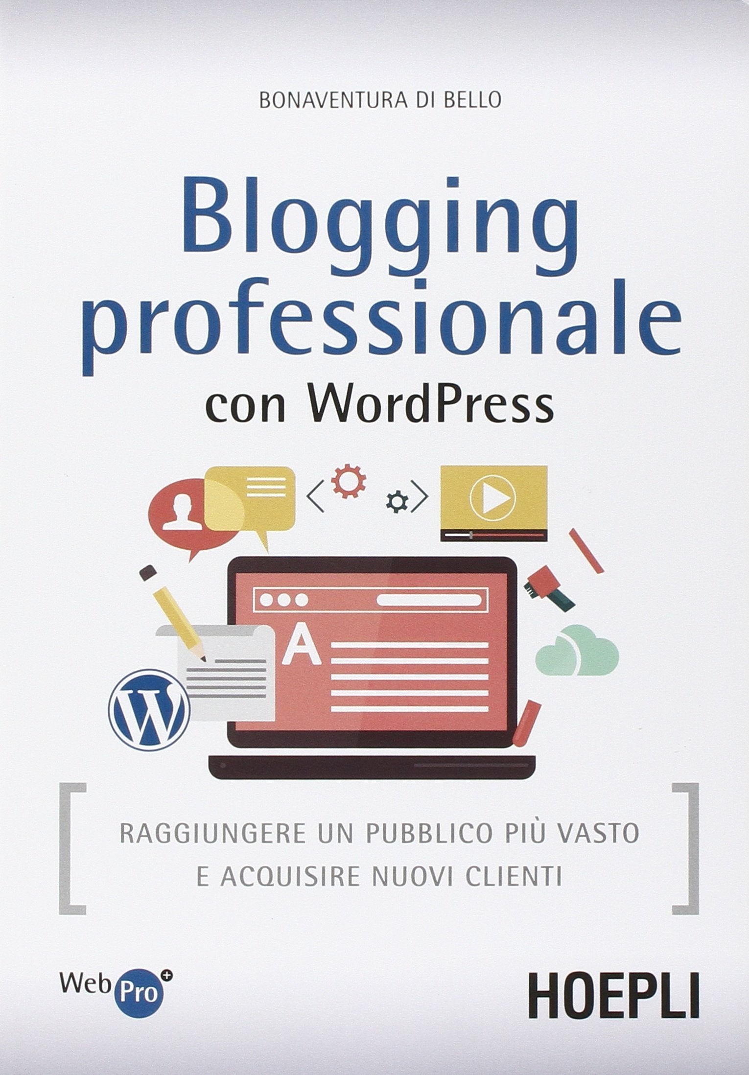 Blogging professionale con WordPress. Raggiungere un pubblico più vasto e acquisire nuovi clienti Business, Finance & Career