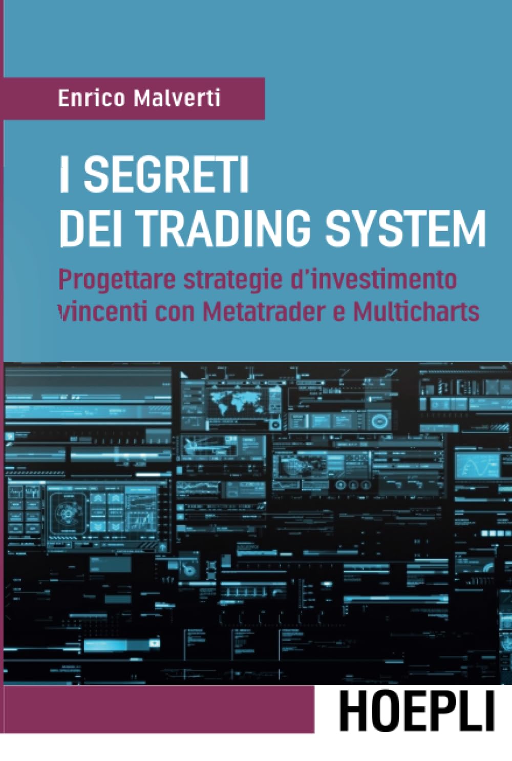 I segreti dei trading system: Progettare strategie d'investimento vincenti con Metatrader e Multicharts book
