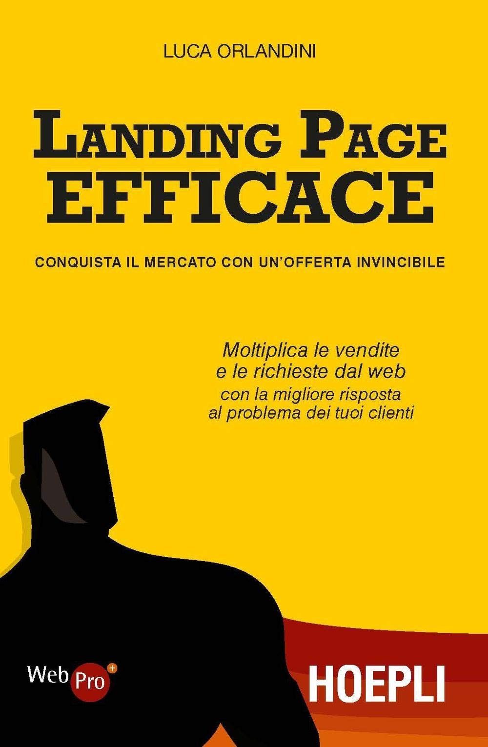Landing page efficace. Conquista il mercato con un'offerta invincibile (WebPro+) Business, Finance & Career
