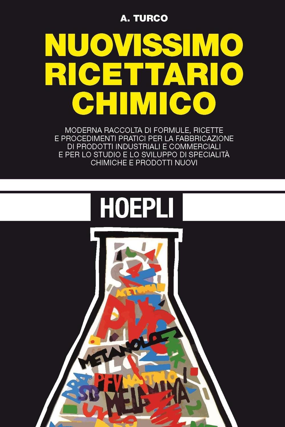 Nuovissimo ricettario chimico. Moderna raccolta di formule, ricette e procedimenti pratici per la fabbricazione di prodotti idustriali e commerciali... book