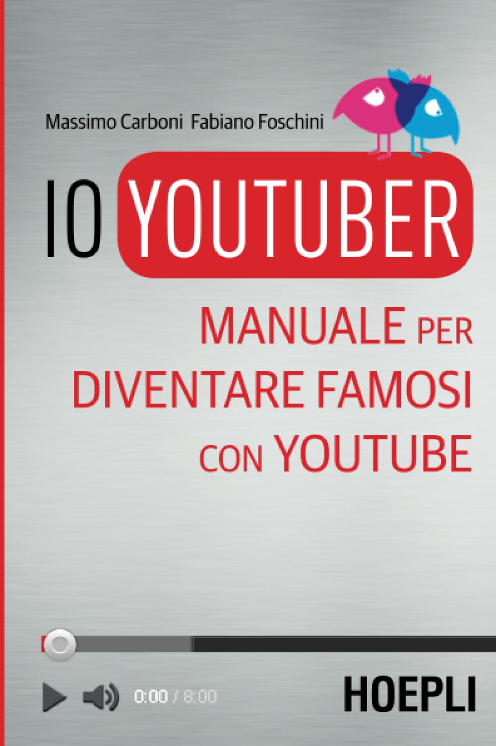 Io YouTuber: Manuale per diventare famosi con YouTube book