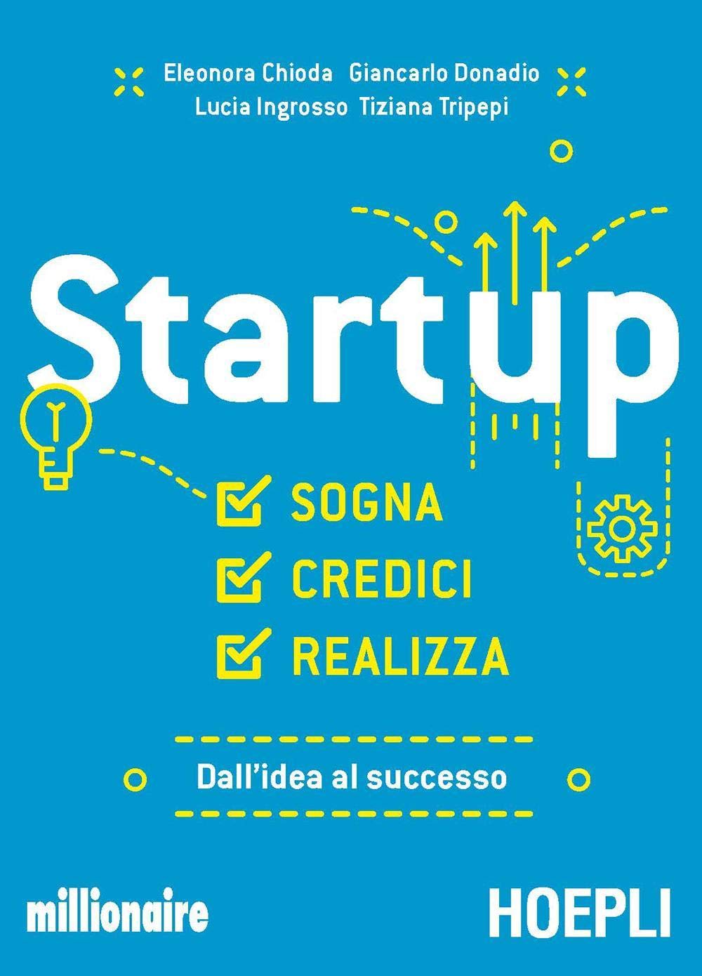 Startup. Sogna, credici, realizza. Dall'idea al successo book