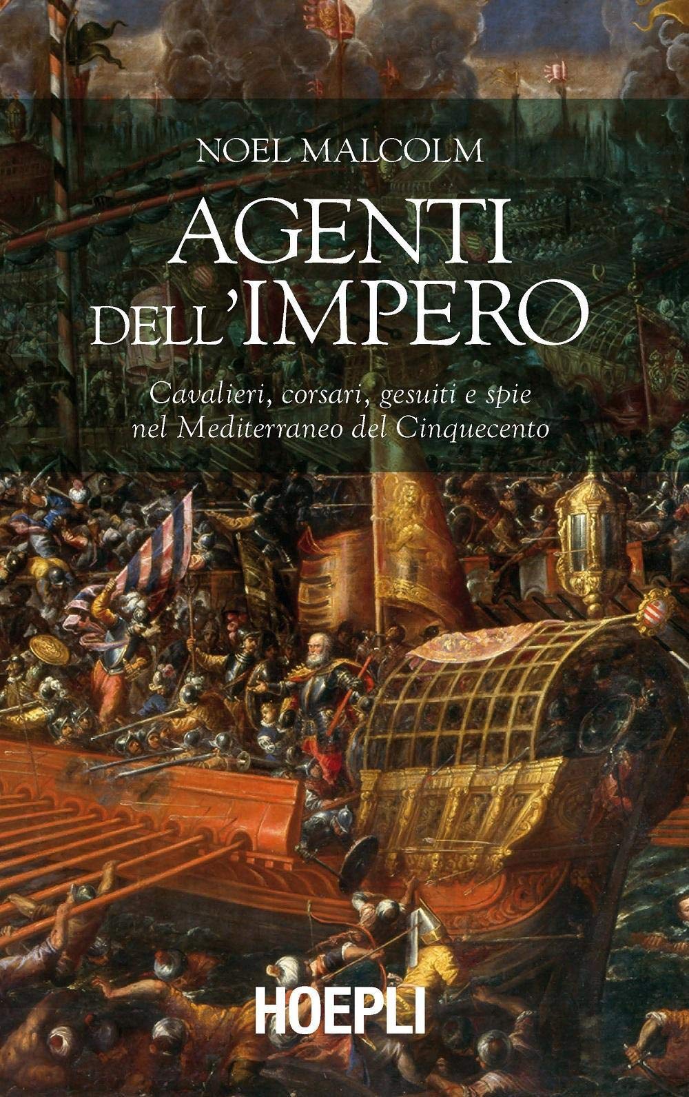 Agenti dell'Impero. Cavalieri, corsari, gesuiti e spie nel Mediterraneo del Cinquecento book