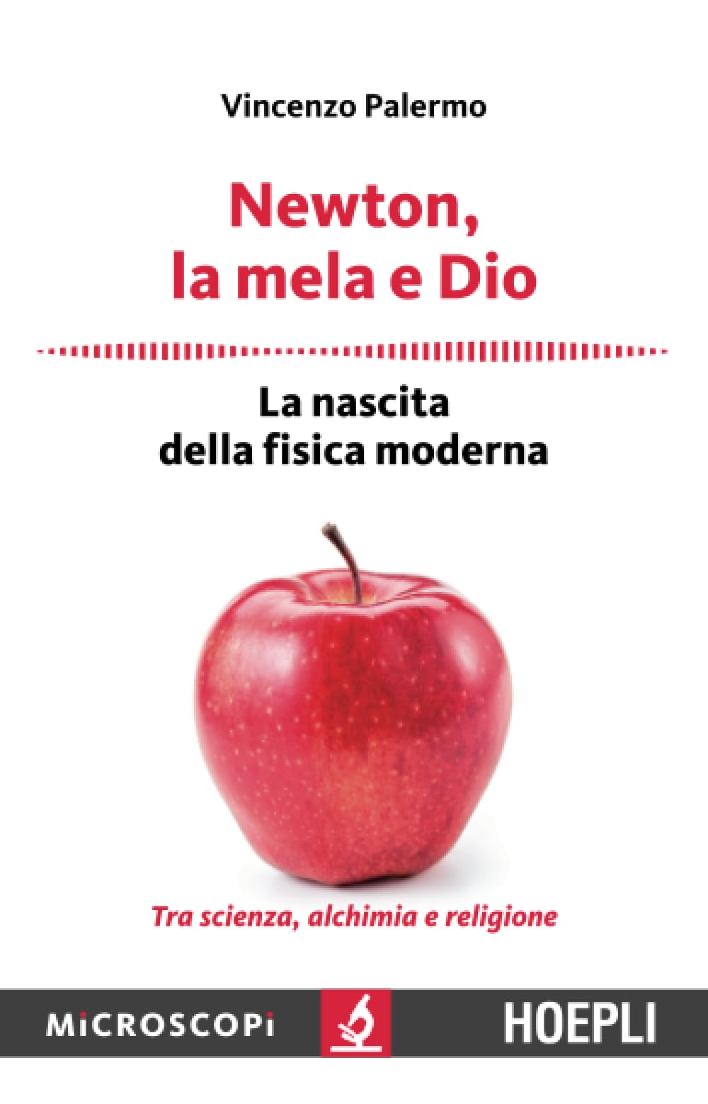 Newton, la mela e Dio. La nascita della fisica moderna Natural Sciences
