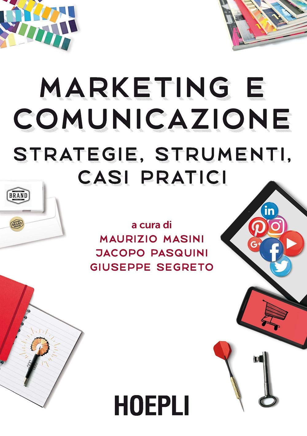 Marketing e comunicazione. Strategie, strumenti, casi pratici Business, Finance & Career