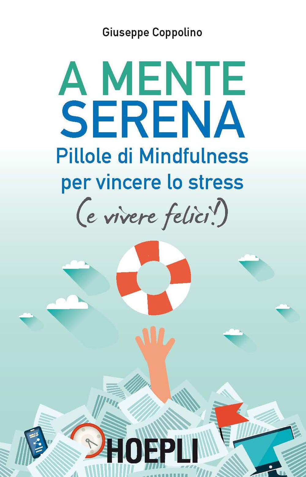 A mente serena. Pillole di mindfulness per vincere lo stress (e vivere felici!) (Lifestyle) Religion & Esotericism
