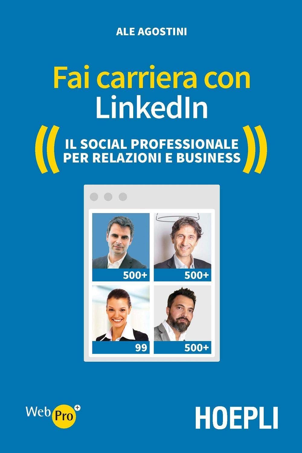 Fai carriera con LinkedIn. Il social professionale per relazioni e business book