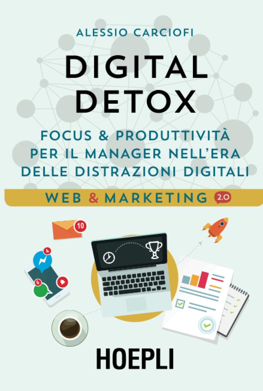 Digital Detox. Focus & produttività per il manager nell'era delle distrazioni digitali Media & Communication