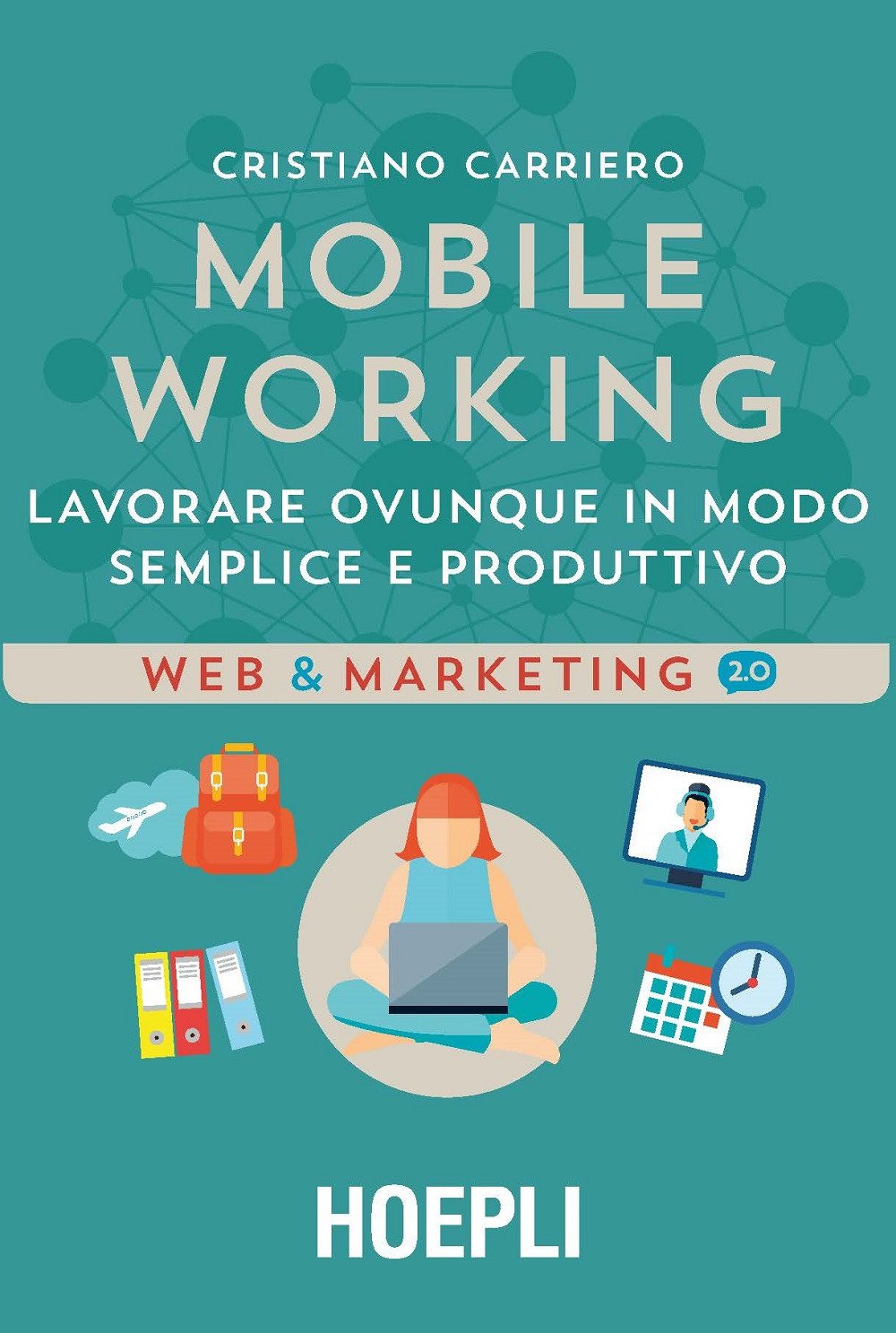 Mobile working. Lavorare ovunque in modo semplice e produttivo (Web & marketing 2.0) Business, Finance & Career