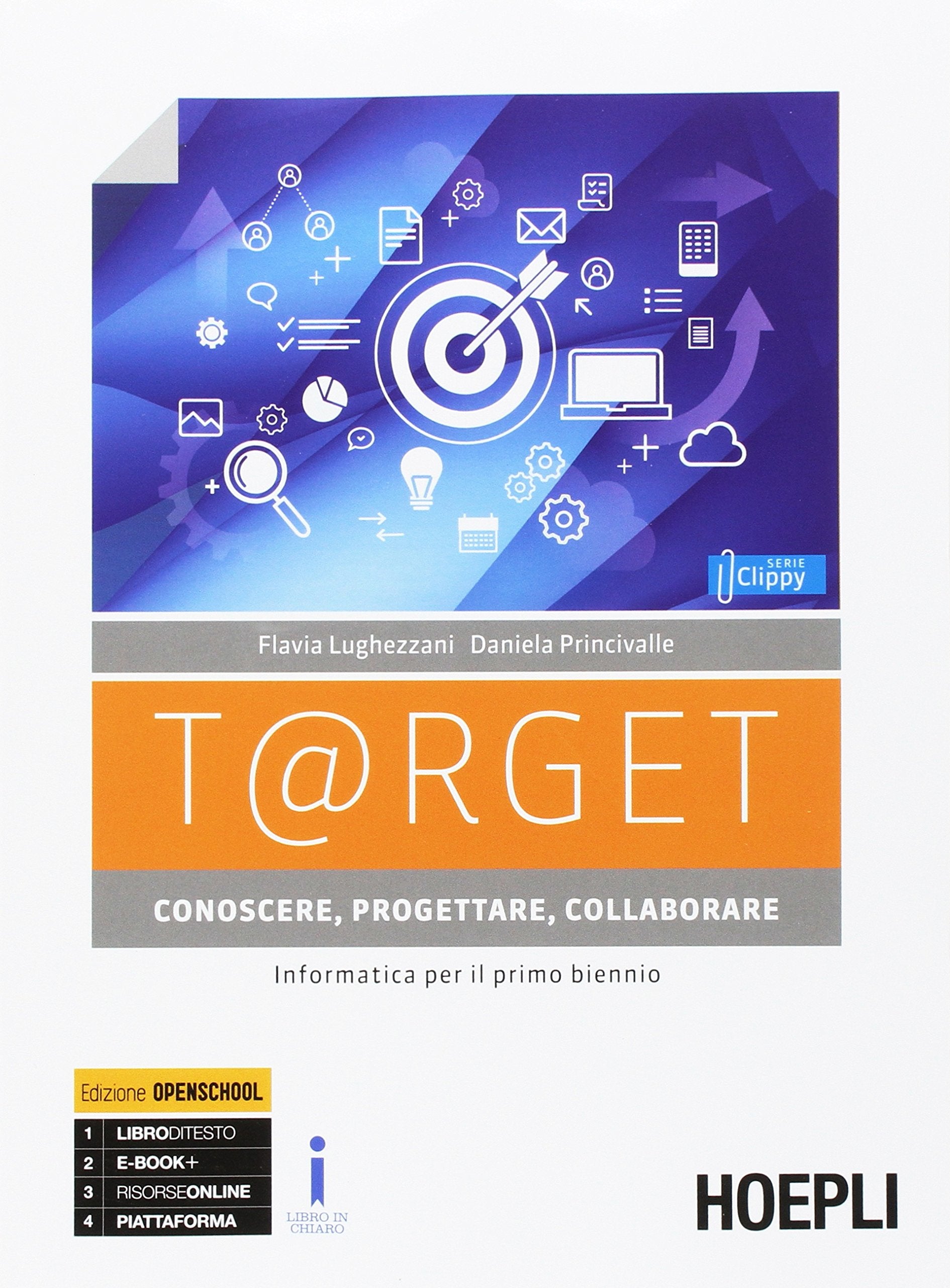 T@rget conoscere, progettare, collaborare. Informatica per il primo biennio. Per le Scuole superiori. Con e-book. Con espansione online Professional & Reference Books