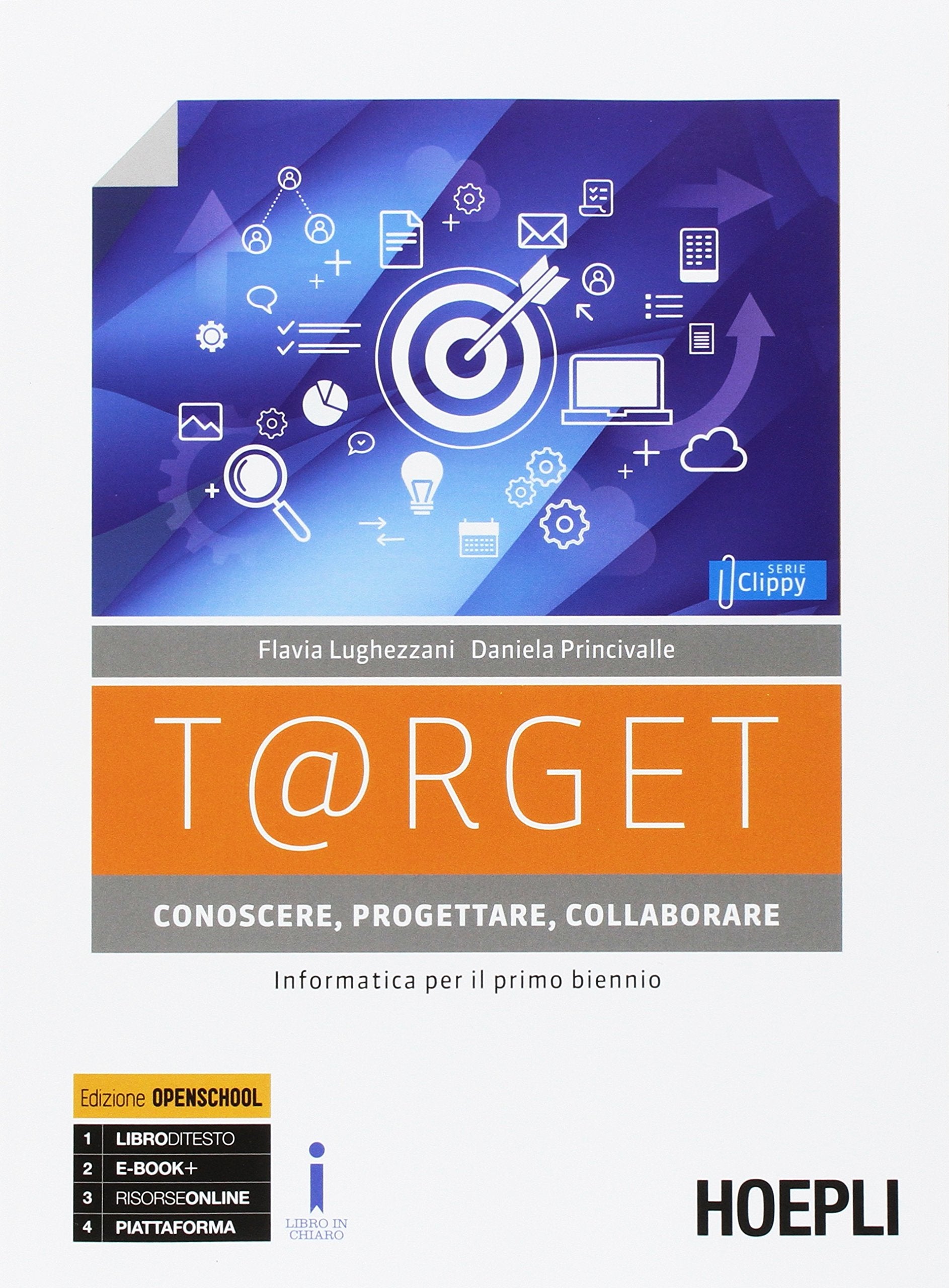 T@rget conoscere, progettare, collaborare. Informatica per il primo biennio. Per le Scuole superiori. Con e-book. Con espansione online. Con Libro: Laboratorio Professional & Reference Books