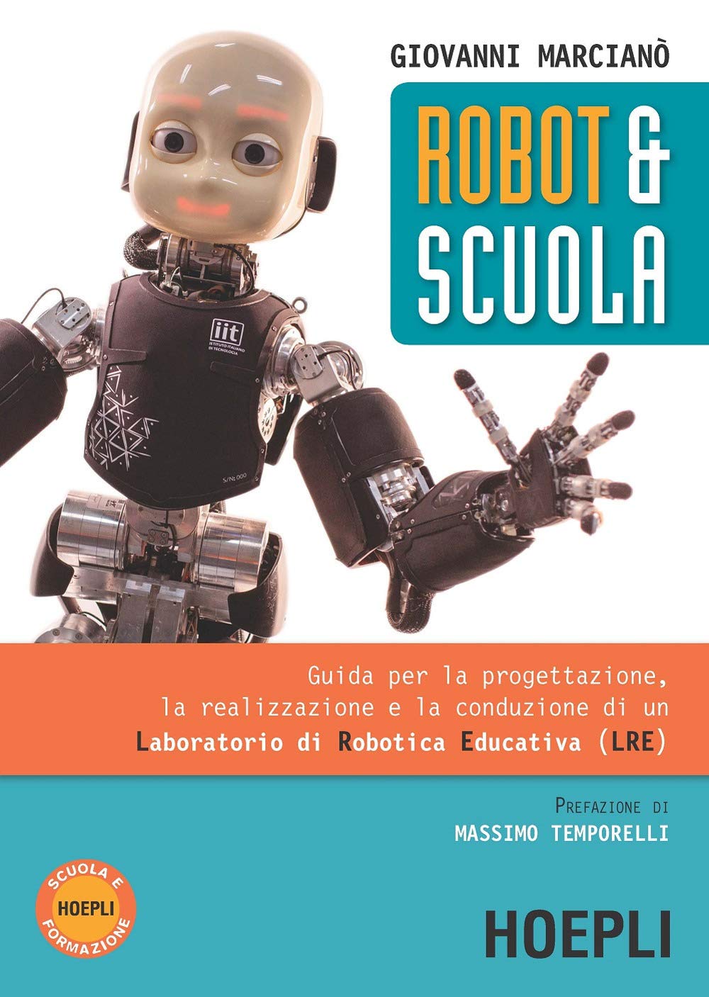 Robot & scuola. Guida per la progettazione, la realizzazione e la conduzione di un Laboratorio di Robotica Educativa (LRE) Books