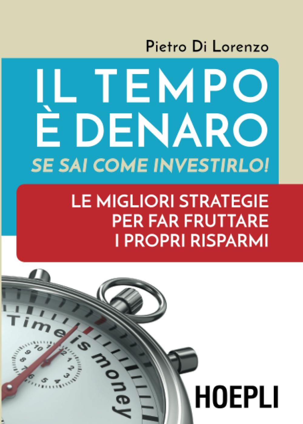Il tempo è denaro! Se sai come investirlo: Le migliori strategie per fra fruttare i propri risparmi book
