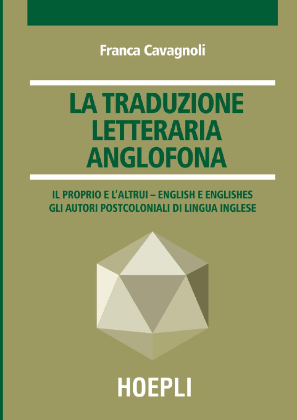 La traduzione letteraria anglofona. Il proprio e l'altrui - English e englishes. Gli autori postcoloniali di lingua inglese Social Sciences