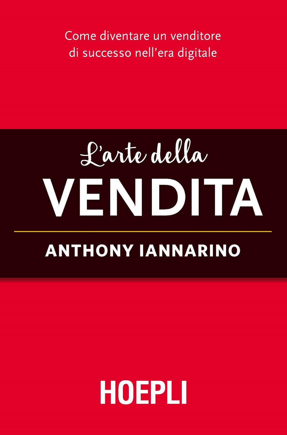 L' arte della vendita. Come diventare un venditore di successo nell'era digitale Business, Finance & Career