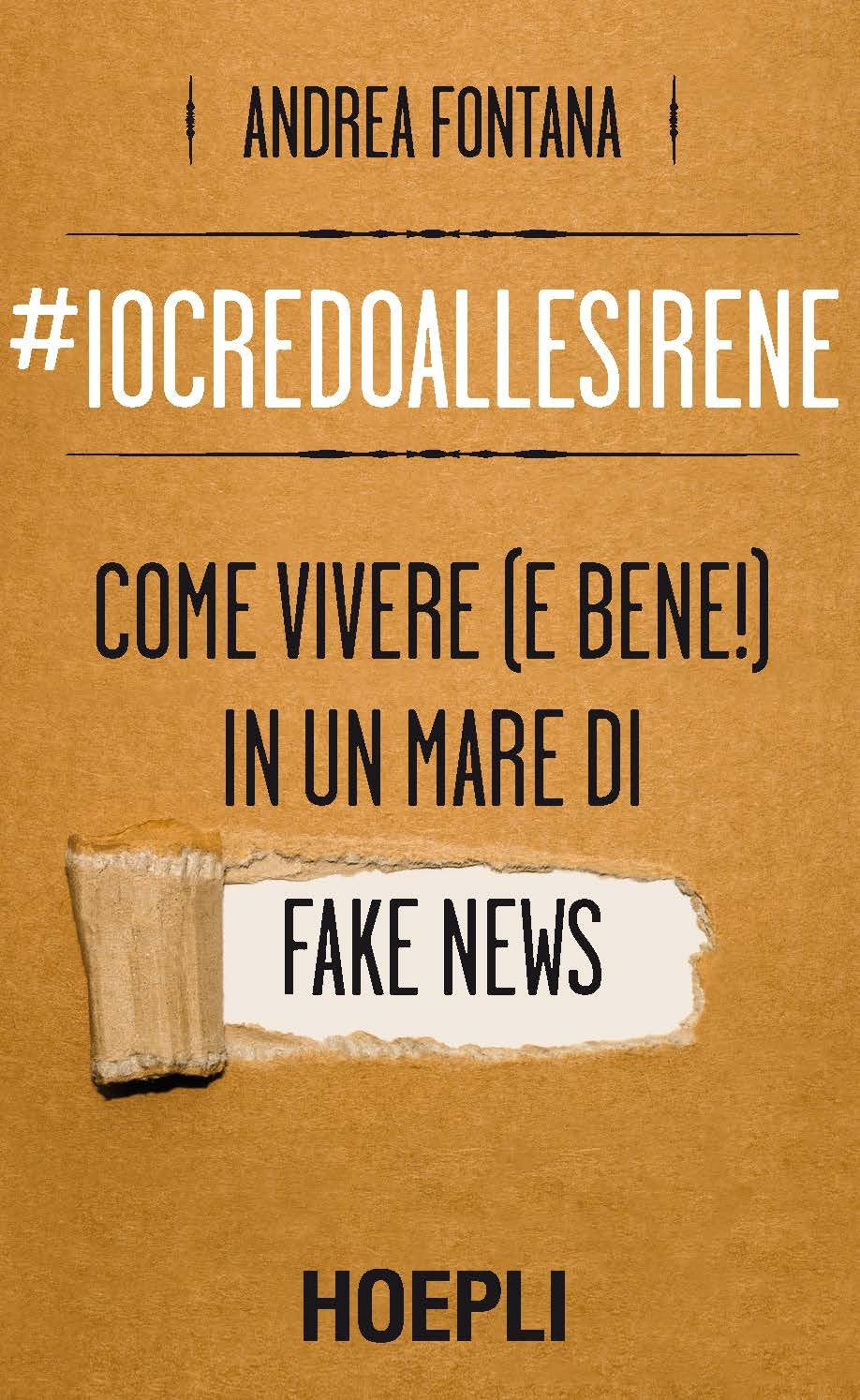 #iocredoallesirene. Come vivere (e bene!) in un mare di fake news book