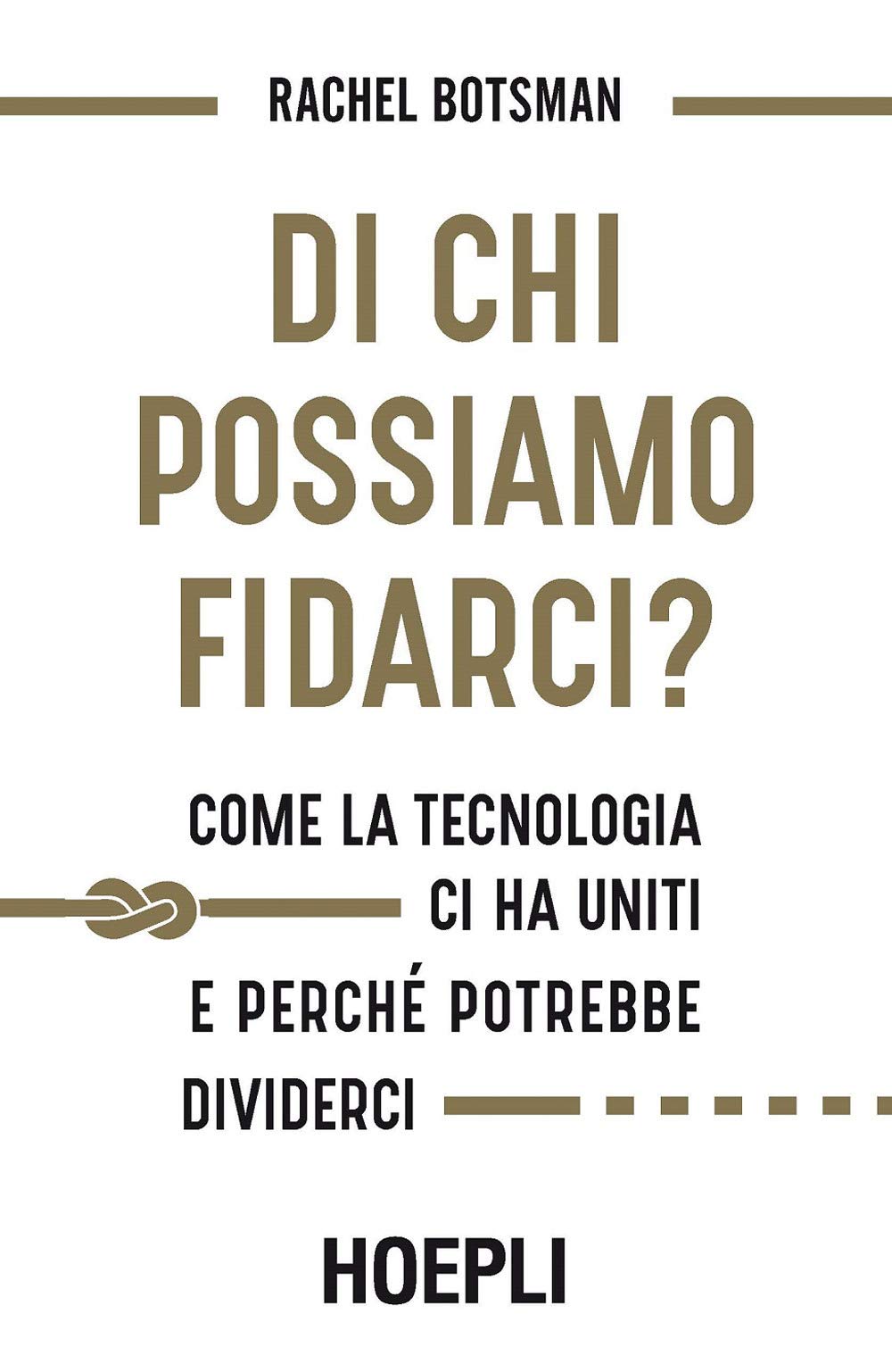Di chi possiamo fidarci? Come la tecnologia ci ha uniti e perché potrebbe dividerci Books