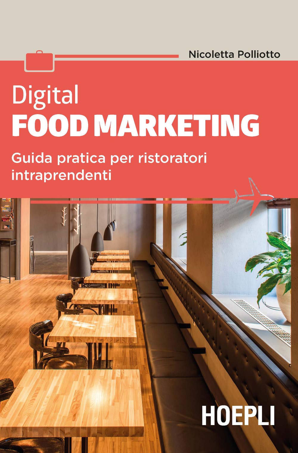 Digital food marketing. Guida pratica per ristoratori intraprendenti Business, Finance & Career