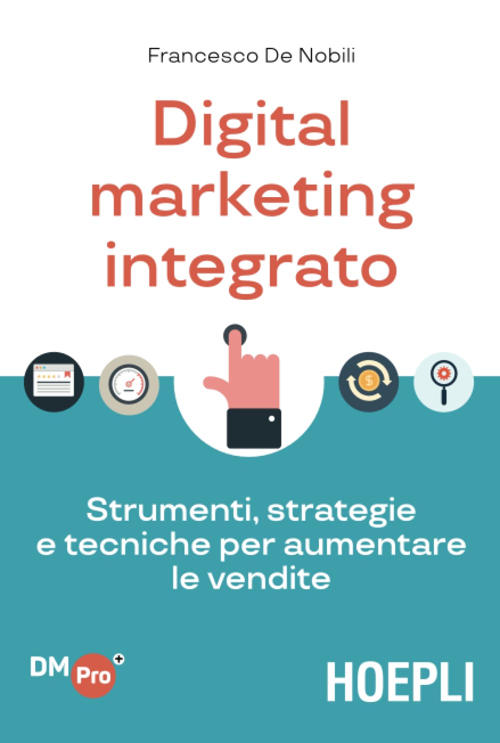 Digital marketing integrato: Strumenti, strategie e tecniche per aumentare le vendite book