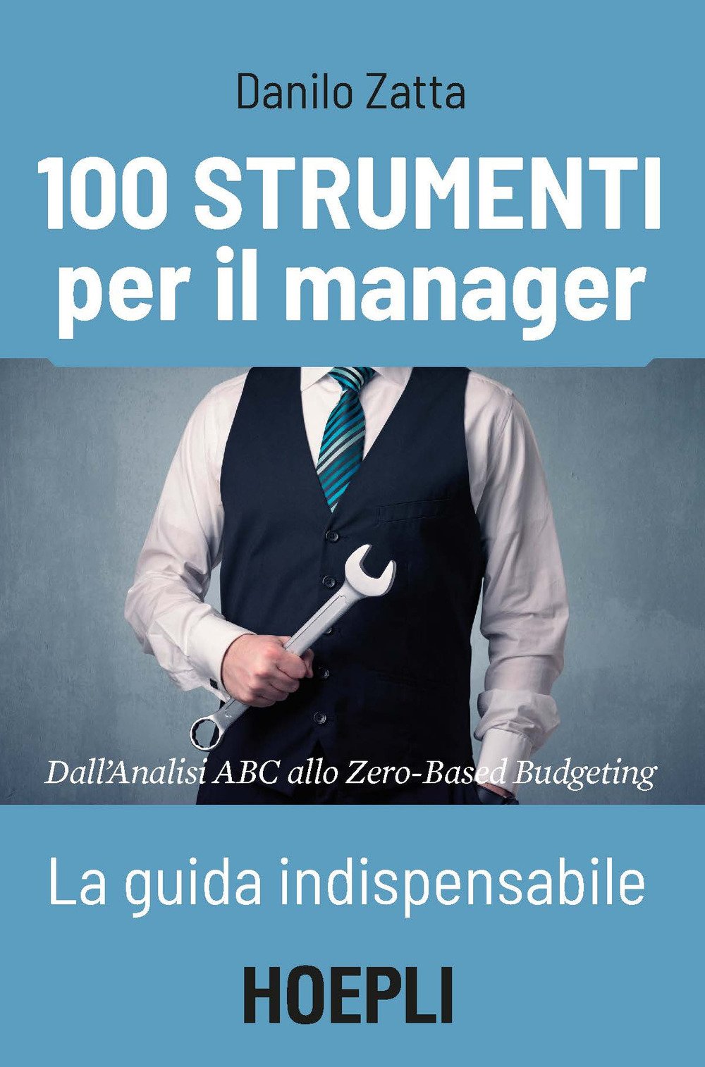100 strumenti per il manager. La guida indispensabile. Dall'analisi ABC allo Zero-Based Budgeting book