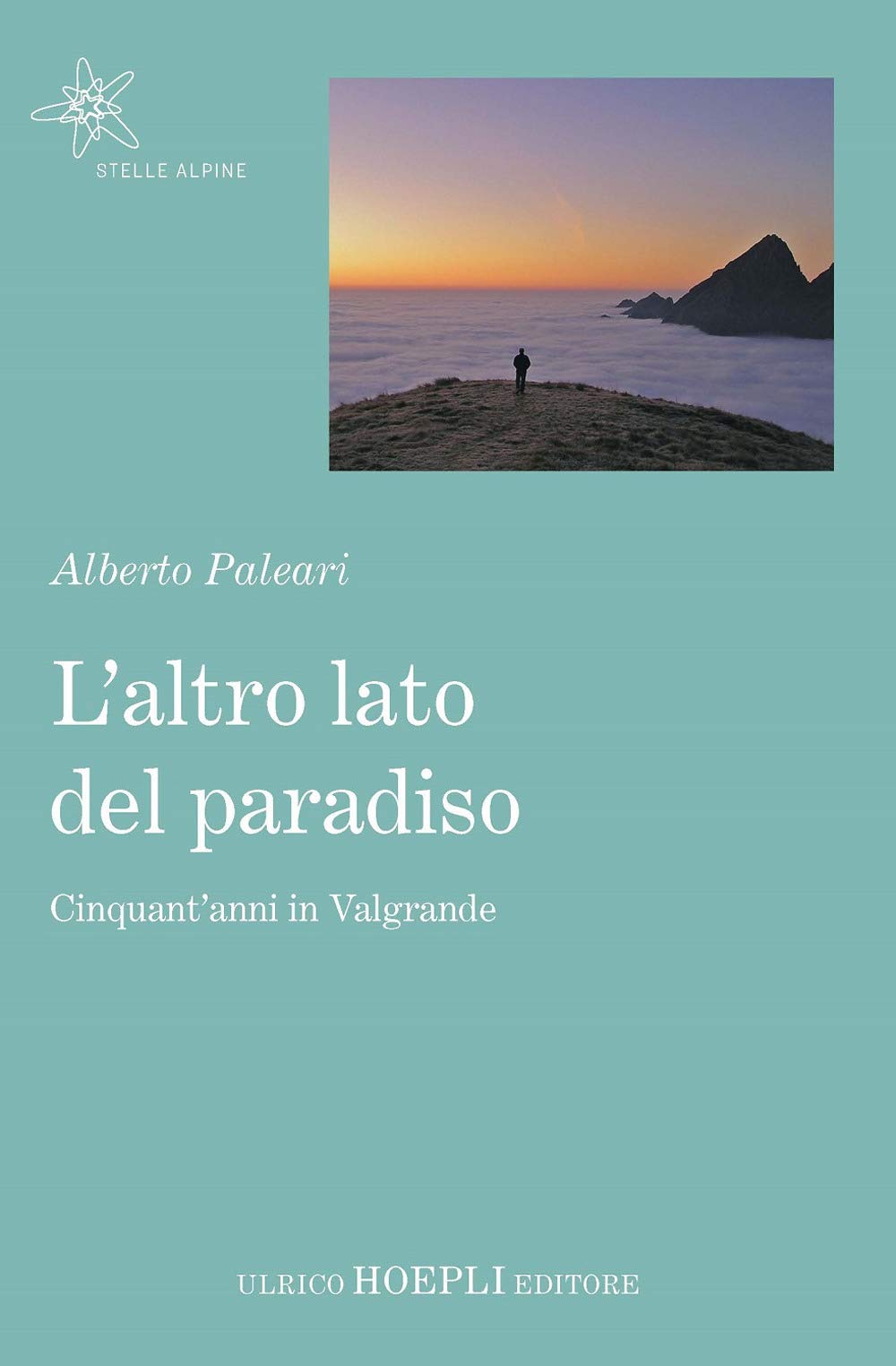 L'altro lato del paradiso. Cinquant'anni in Valgrande book