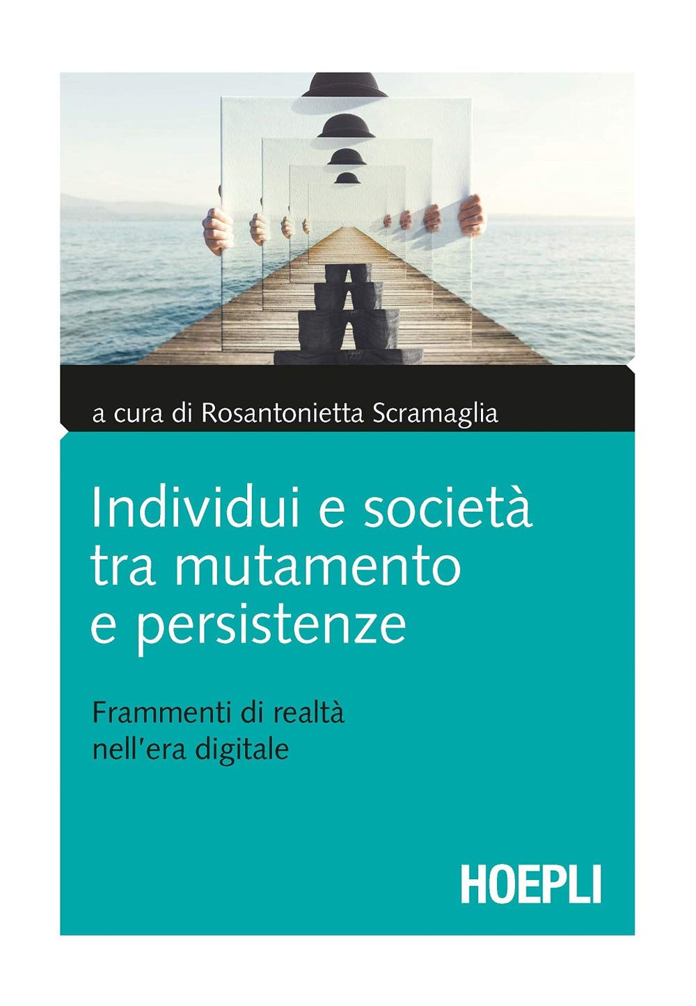 Individui e società tra mutamento e persistenze. Frammenti di realtà nell'era digitale Social Sciences