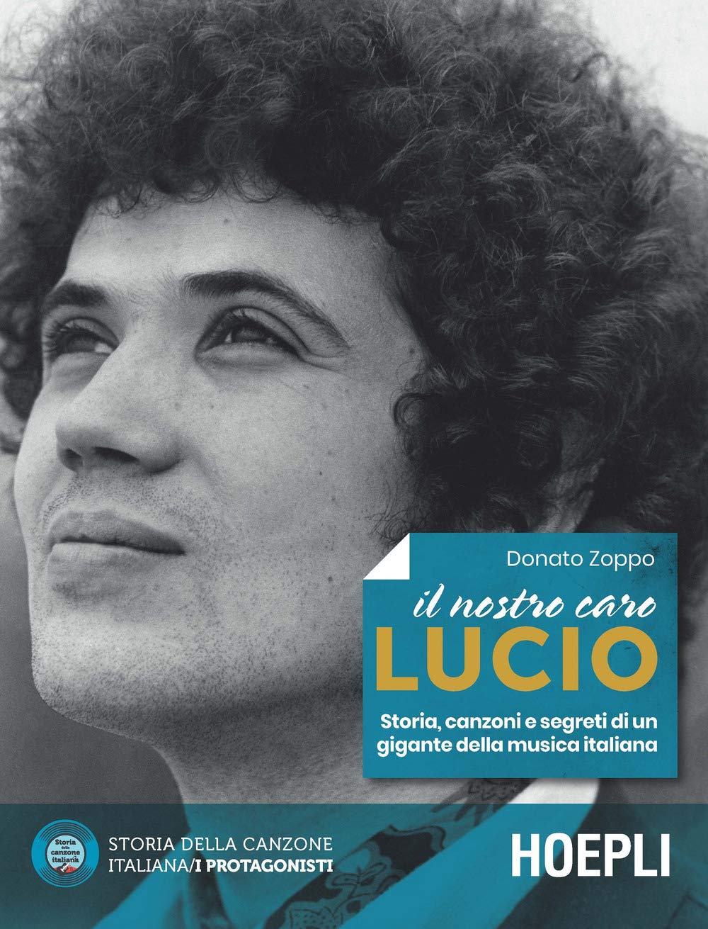 Il nostro caro Lucio. Storia, canzoni e segreti di un gigante della musica italiana Pop culture Books