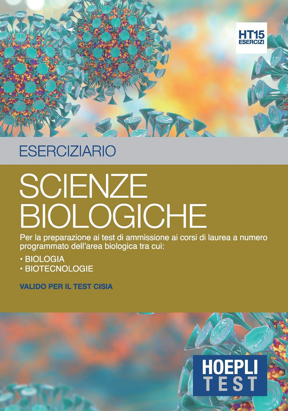 Hoepli Test. Eserciziario. Scienze biologiche. Per la preparazione ai test di ammissione ai corsi di laurea a numero programmato dell'area biologica tra cui: Biologia Biotecnologie Study Guides