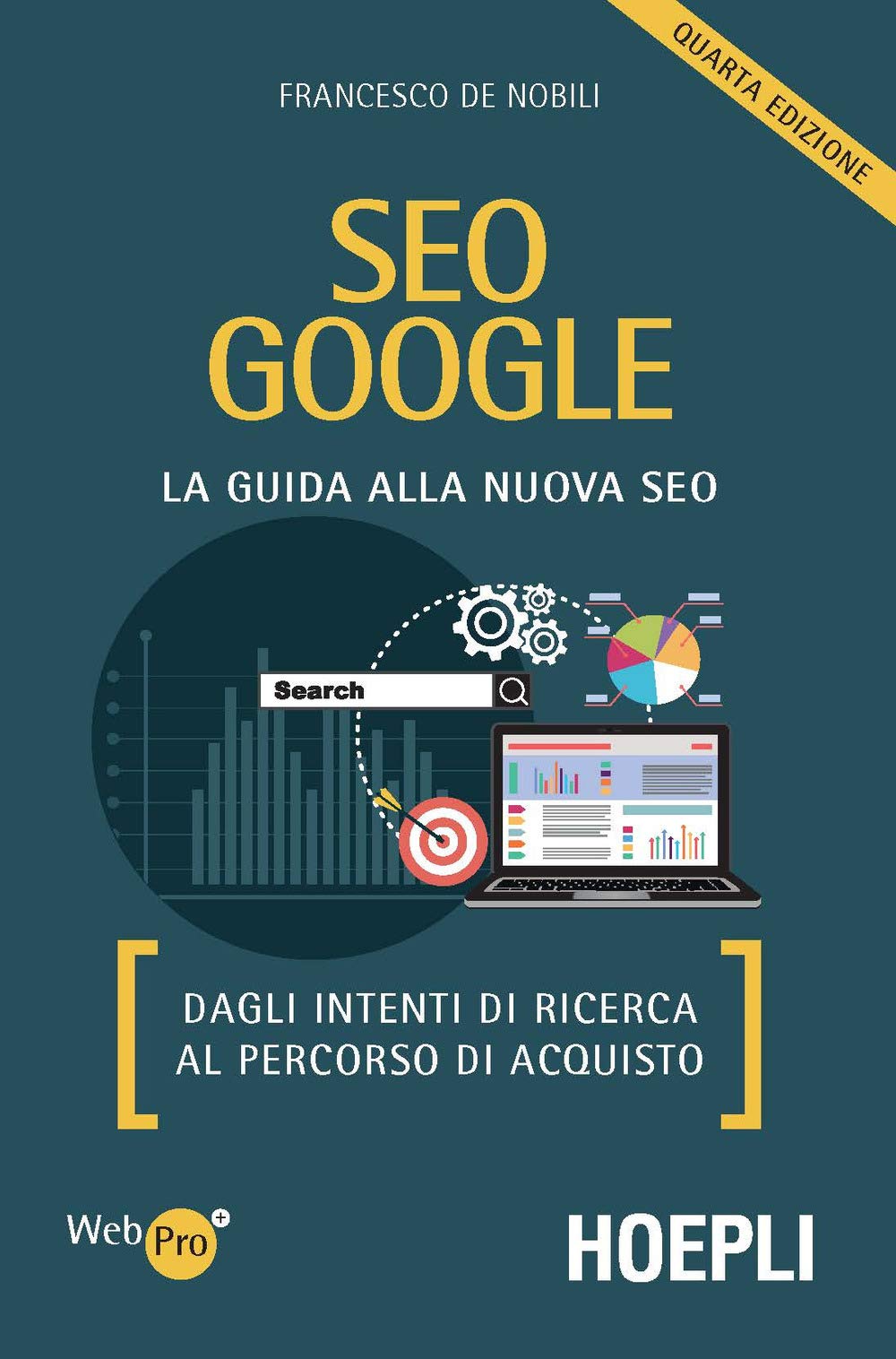 SEO Google. La guida alla nuova SEO. Dagli intenti di ricerca al percorso di acquisto (WebPro+) Business, Finance & Career