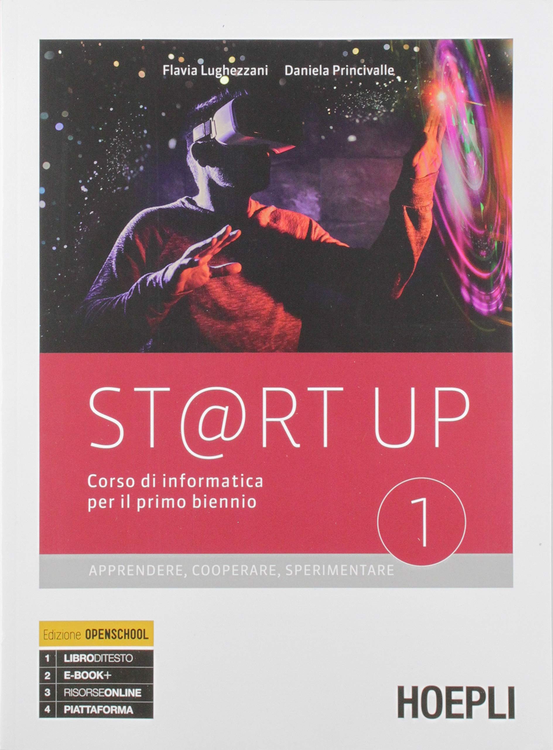 St@rt up. Corso di informatica. Apprendere, cooperare, sperimentare. Con Programmazione visuale. Per il biennio delle Scuole superiori. Con e-book. Con espansione online (Vol. 1-2) Professional & Reference Books