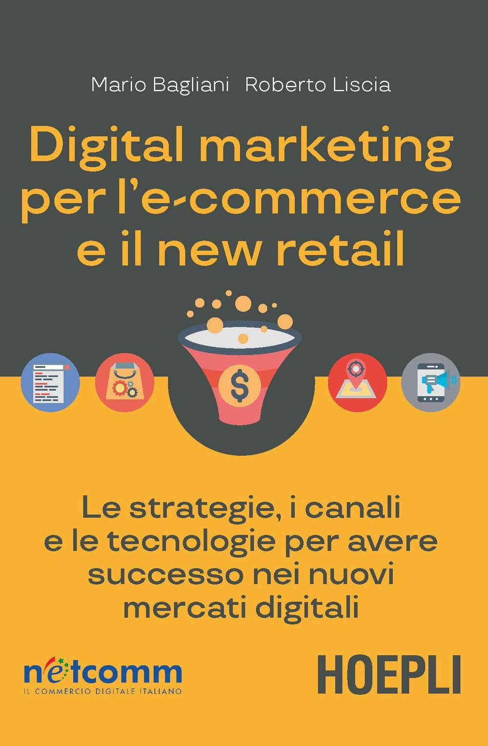 Mario Bagliani / Roberto Liscia - Digital Marketing Per L'e-Commerce E Il New Retail. Le Strategie, (Digital Marketing Pro) Business, Finance & Career