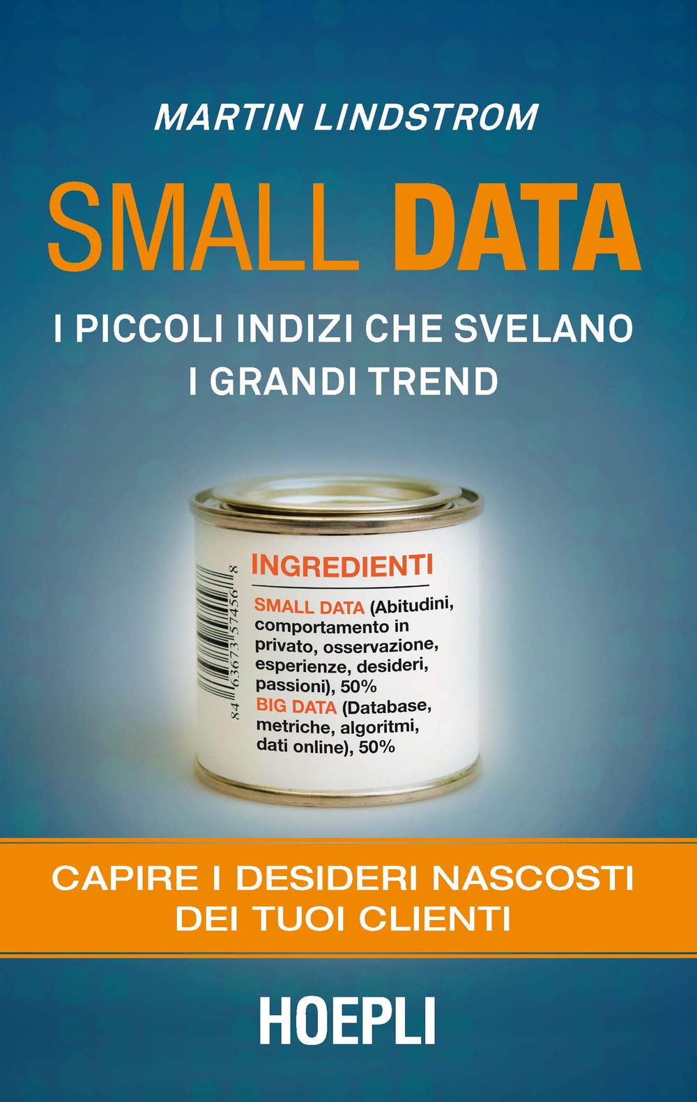 Small data. I piccoli indizi che svelano i grandi trend. Capire i desideri nascosti dei tuoi clienti book