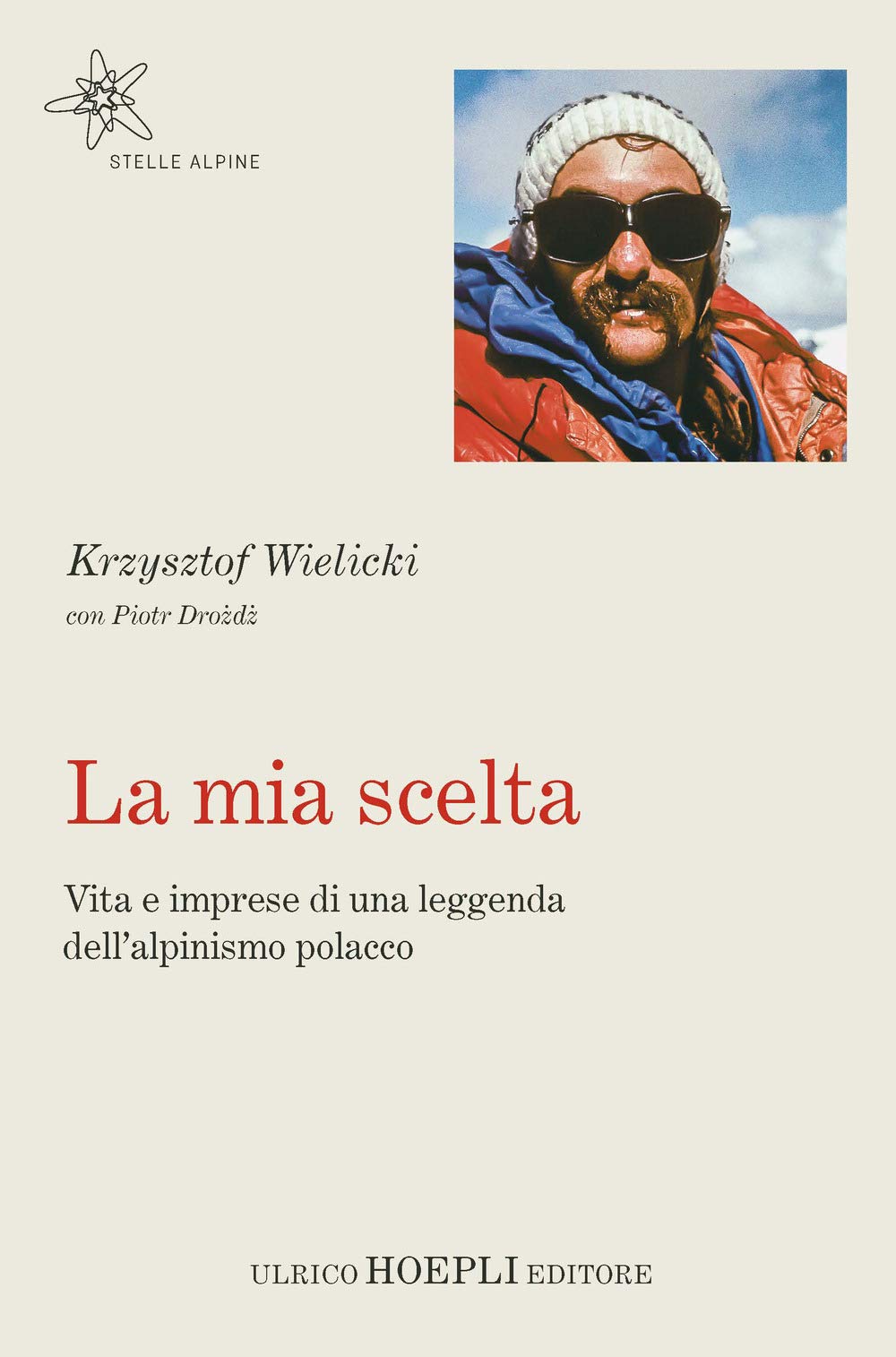 La mia scelta. Vita e imprese di una leggenda dell'alpinismo polacco Sports Books