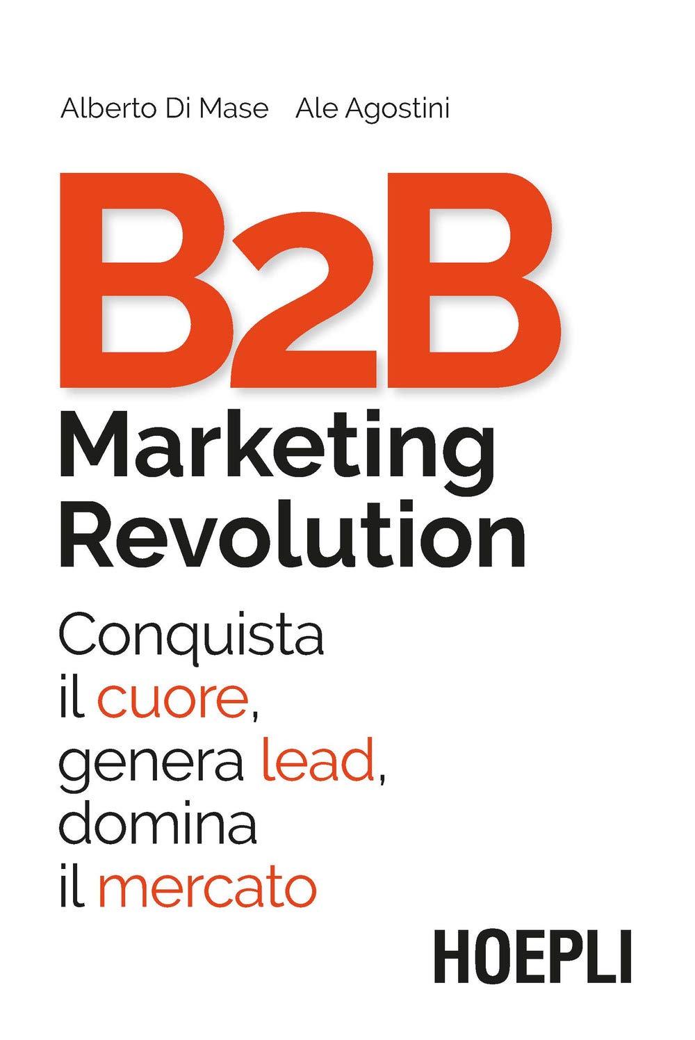 B2B marketing revolution. Conquista il cuore, genera lead, domina il mercato Business, Finance & Career