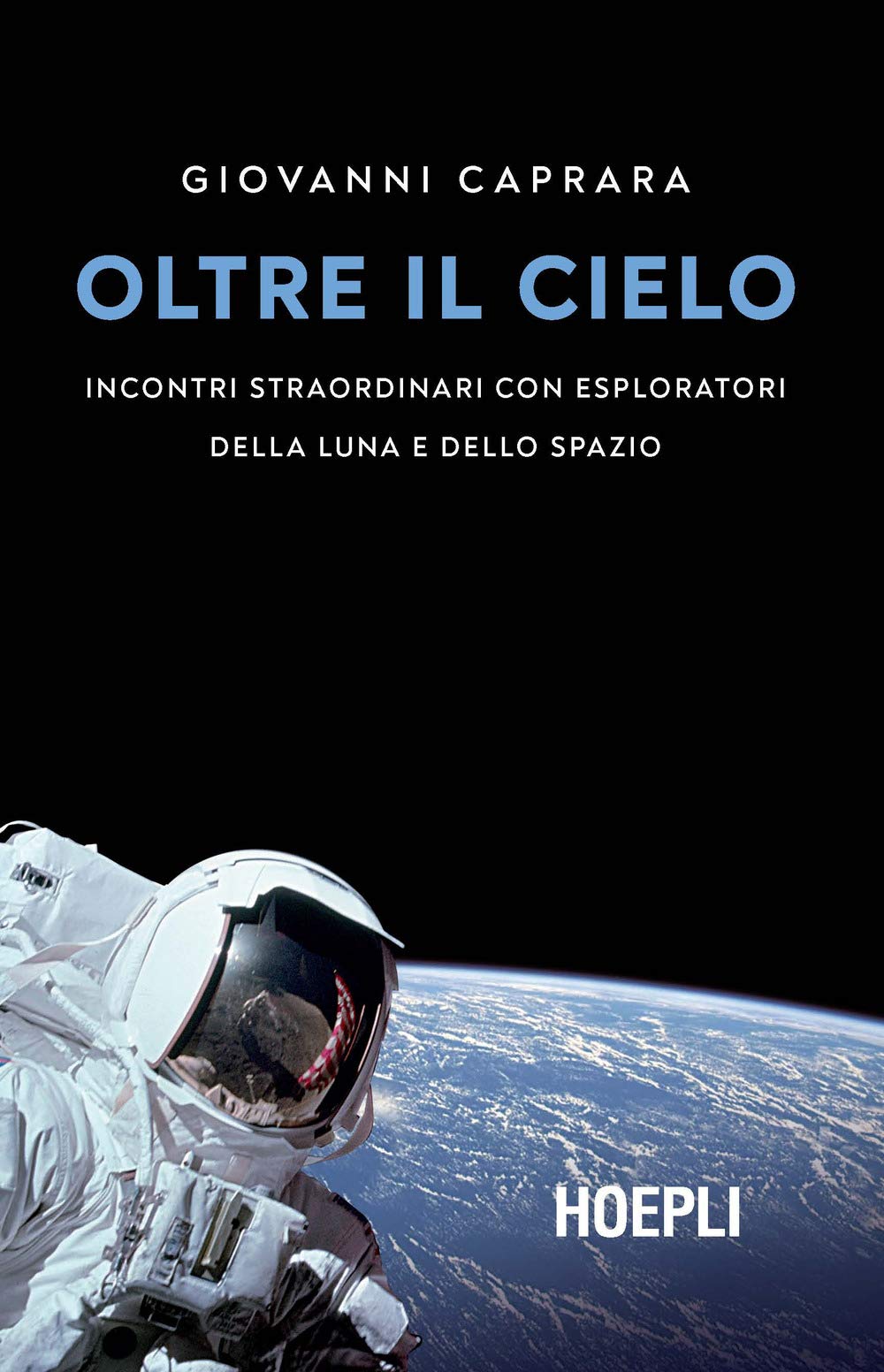 Oltre il cielo. Incontri straordinari con esploratori della Luna e dello spazio book