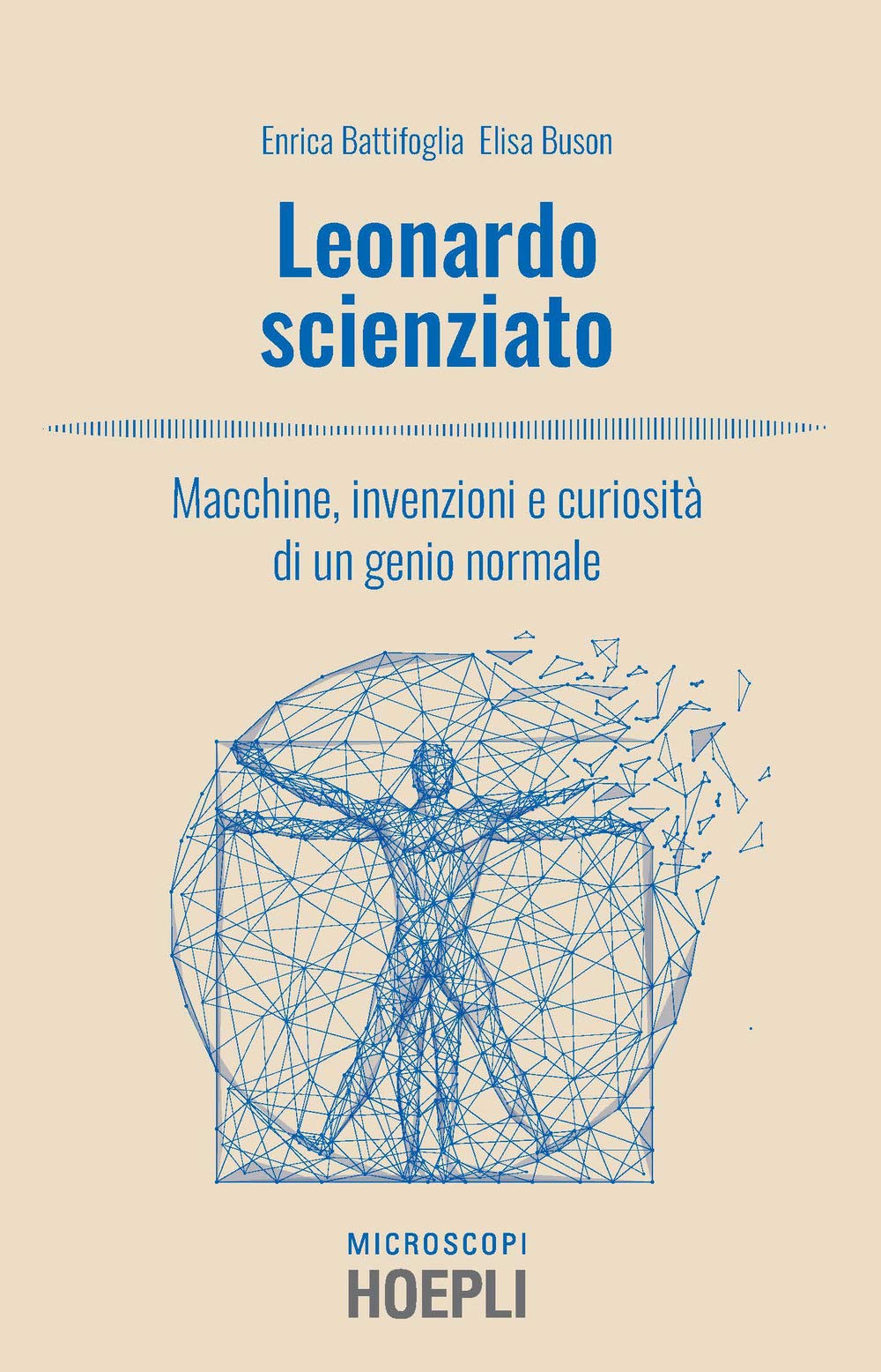 Leonardo scienziato. Macchine, invenzioni e curiosità di un genio normale book