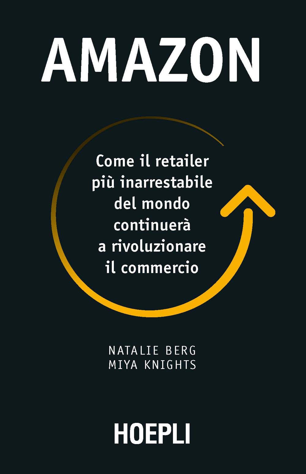 Amazon. Come il retailer più inarrestabile del mondo continuerà a rivoluzionare il commercio (Business & technology) Business, Finance & Career