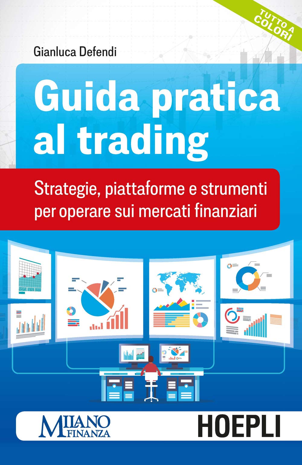 Guida pratica al trading. Strategie, piattaforme e strumenti per operare sui mercati finanziari Business, Finance & Career