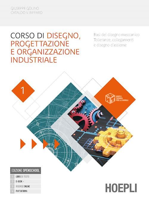 Corso di disegno progettazione e organizzazione industriale. Basi del disegno meccanico. Tolleranze, collegamenti e disegno d'assieme. Per le Scuole ... Con e-book. Con espansione online (Vol. 1) book