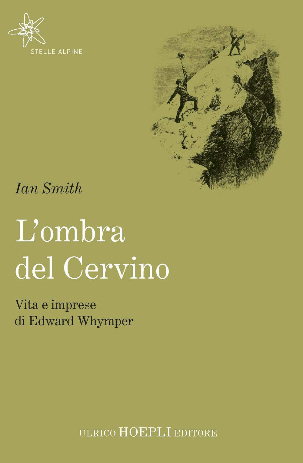 L'ombra del Cervino. Vita e imprese di Edward Whymper (Stelle alpine) Sports