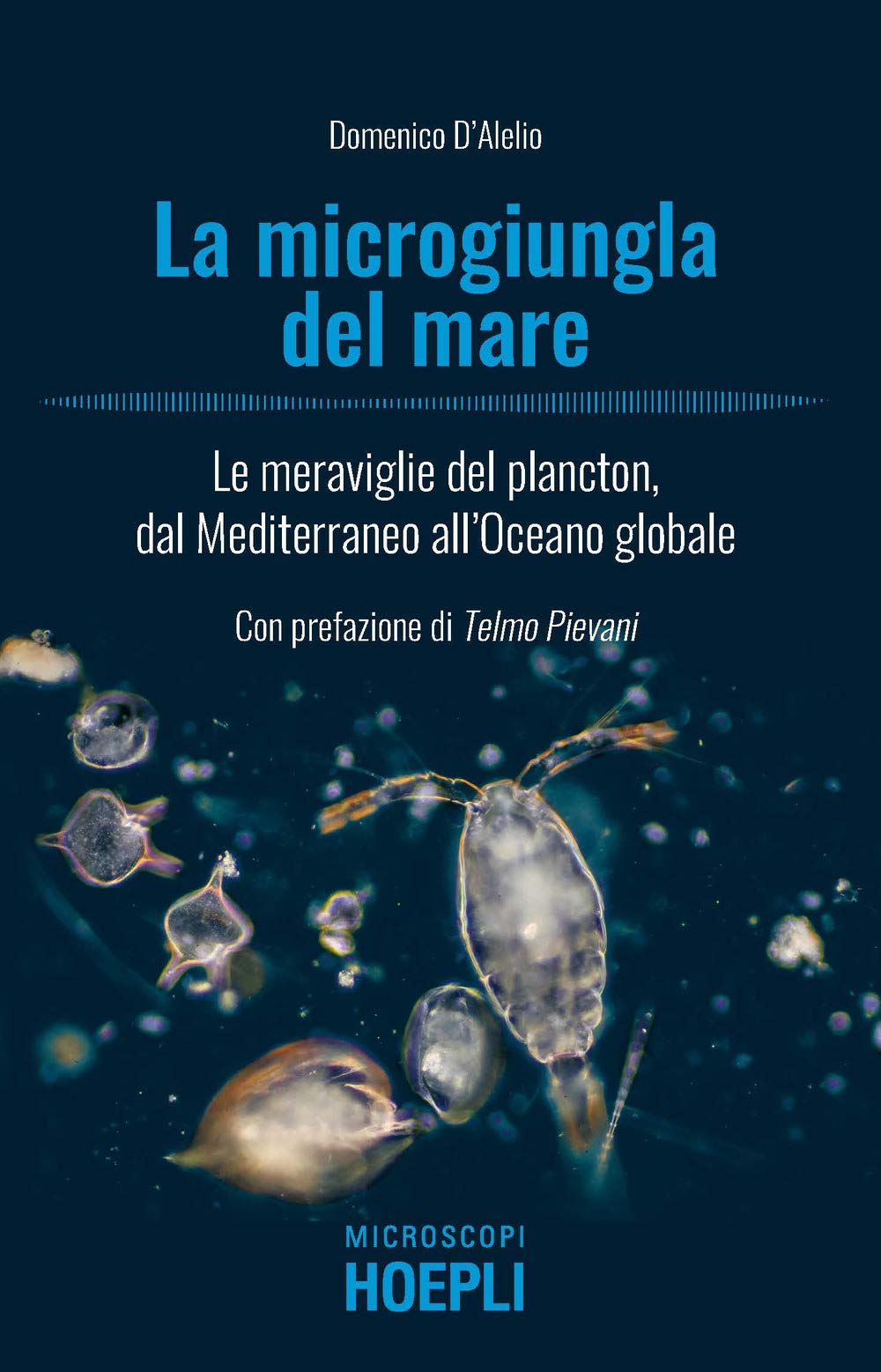 La microgiungla del mare. Le meraviglie del plancton, dal Mediterraneo all'oceano globale book
