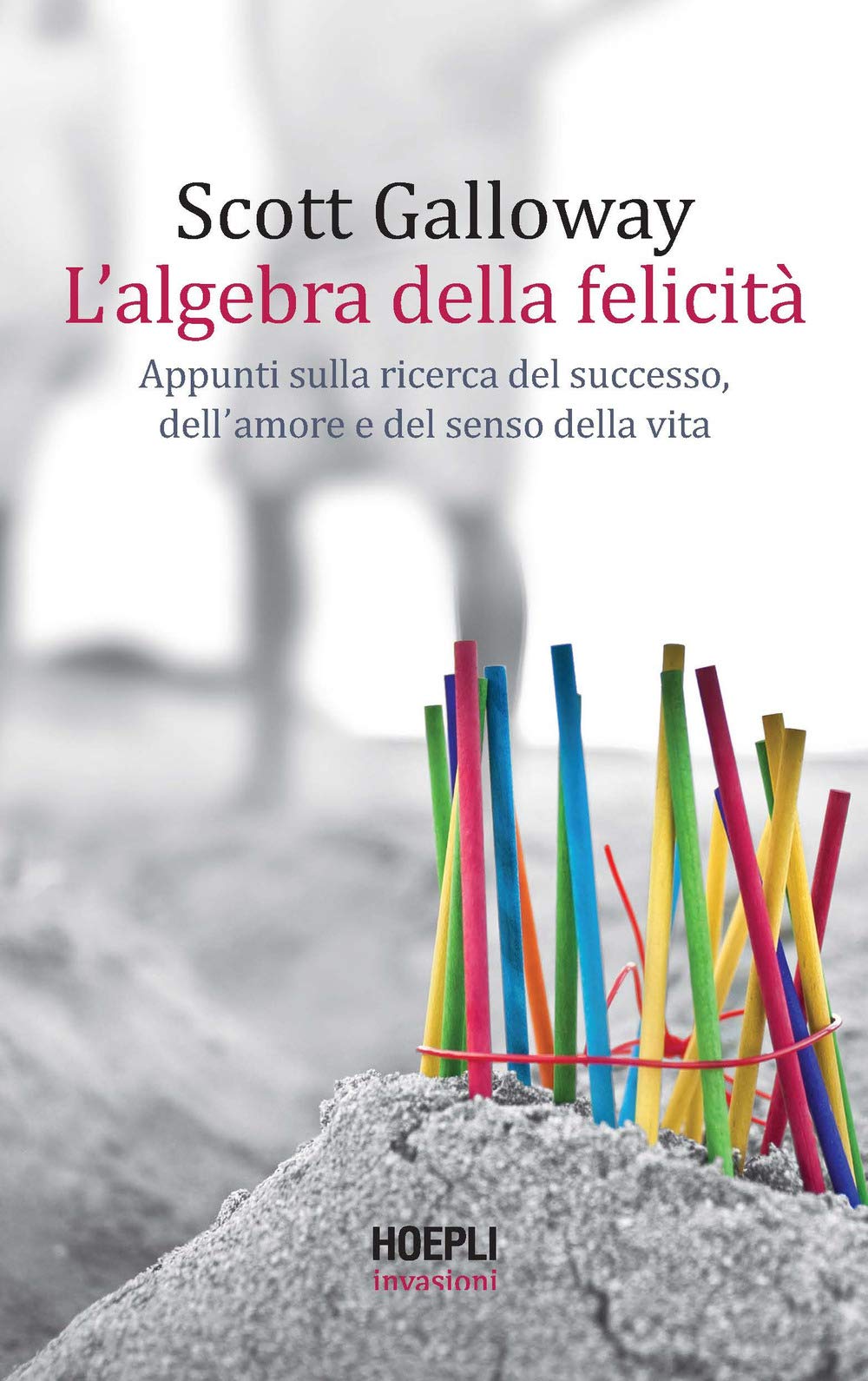 L' algebra della felicità. Appunti sulla ricerca del successo, dell'amore e del senso della vita Business, Finance & Career