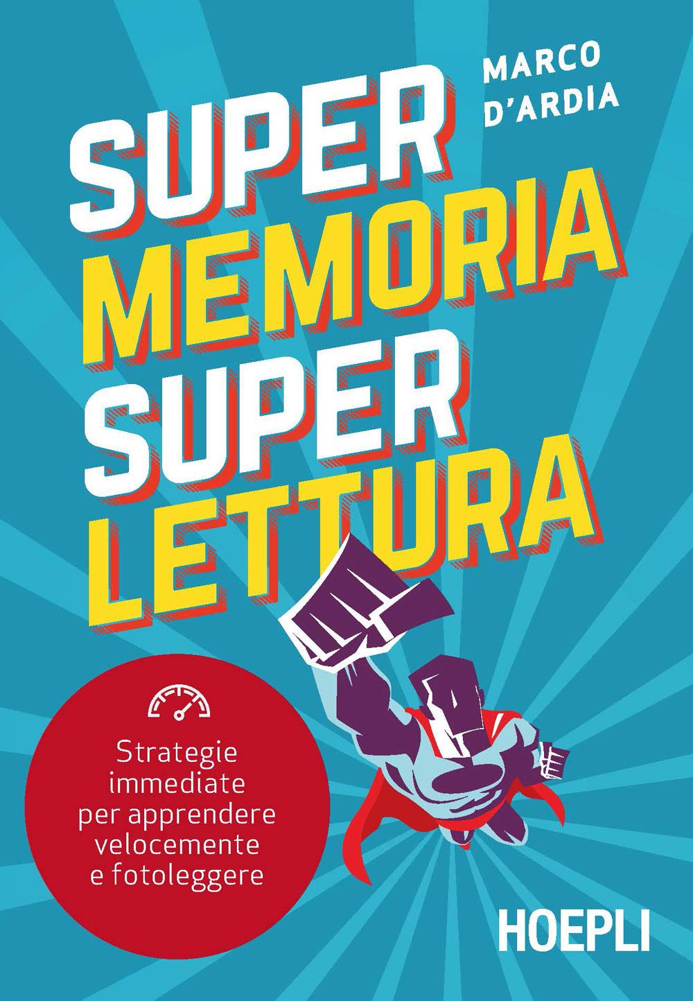 Super memoria super lettura. Strategie immediate per apprendere velocemente e fotoleggere Lifestyle