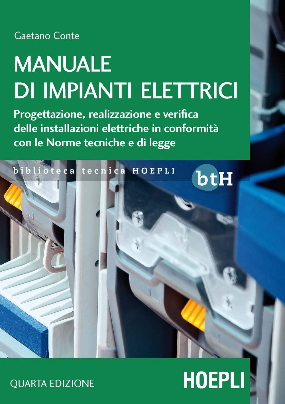 Manuale di impianti elettrici. Progettazione, realizzazione e verifica delle installazioni elettriche in conformità con le norme tecniche e di legge book
