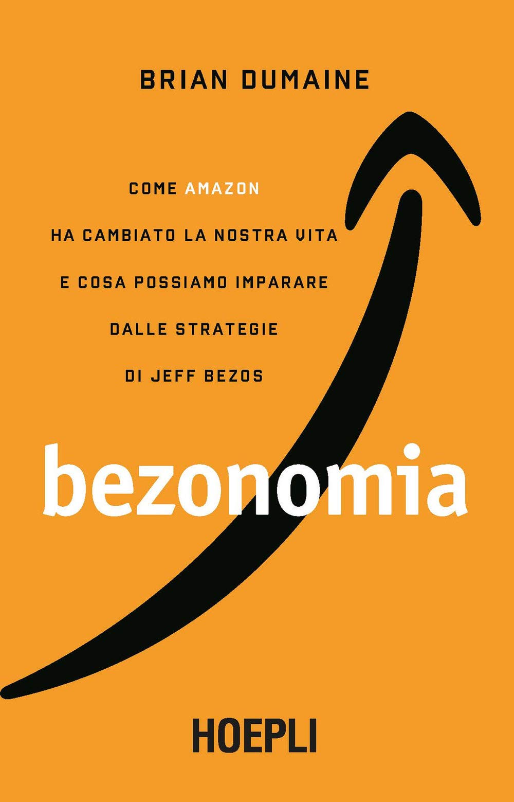 Bezonomia. Come Amazon ha cambiato la nostra vita e cosa possiamo imparare dalle strategie di Jeff Bezos book