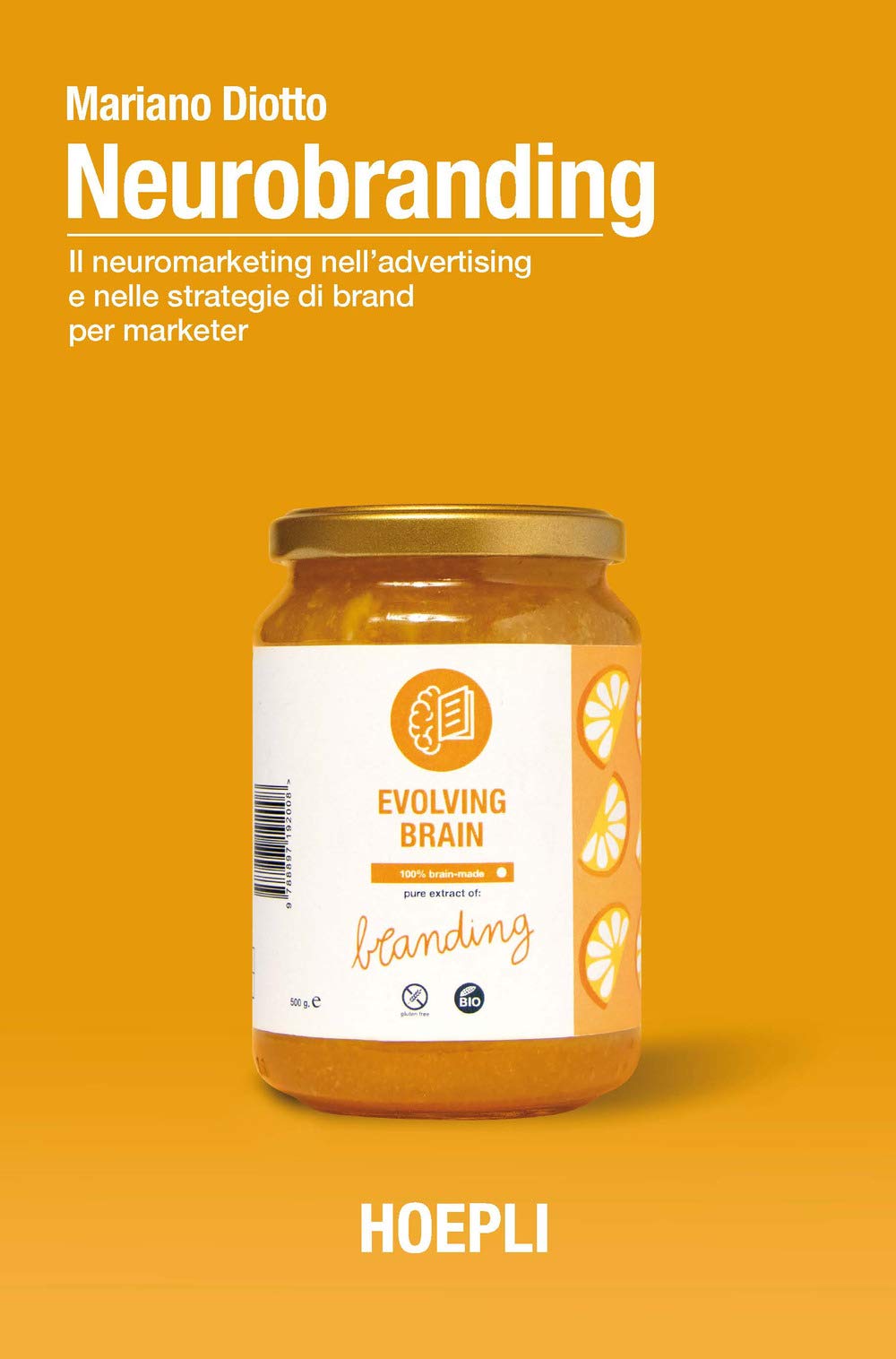 Neurobranding. Il neuromarketing nell'advertising e nelle strategie di brand per i marketer Business, Finance & Career
