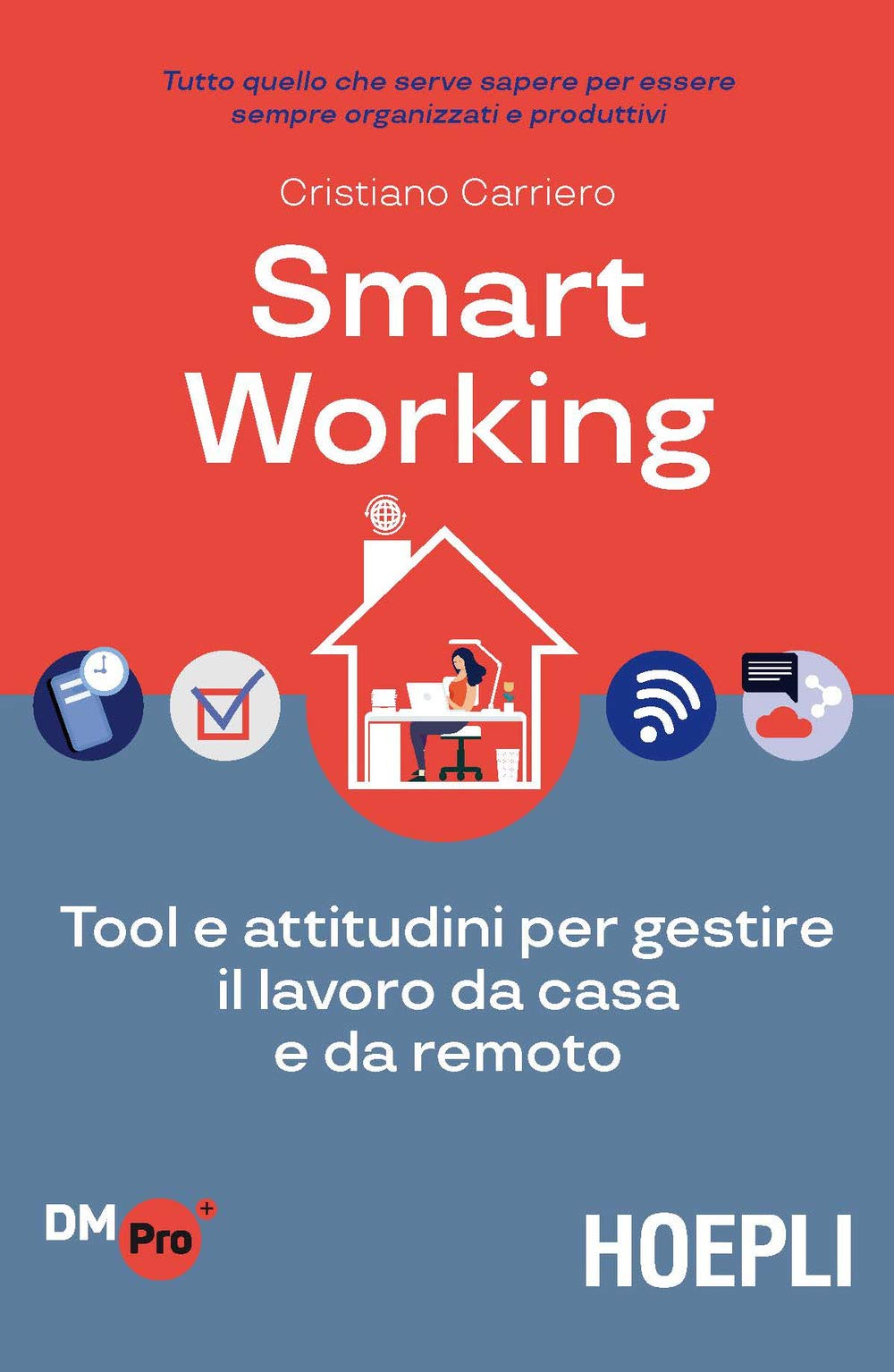 Smart working. Tool e attitudini per gestire il lavoro da casa e da remoto (Digital Marketing Pro) Business, Finance & Career