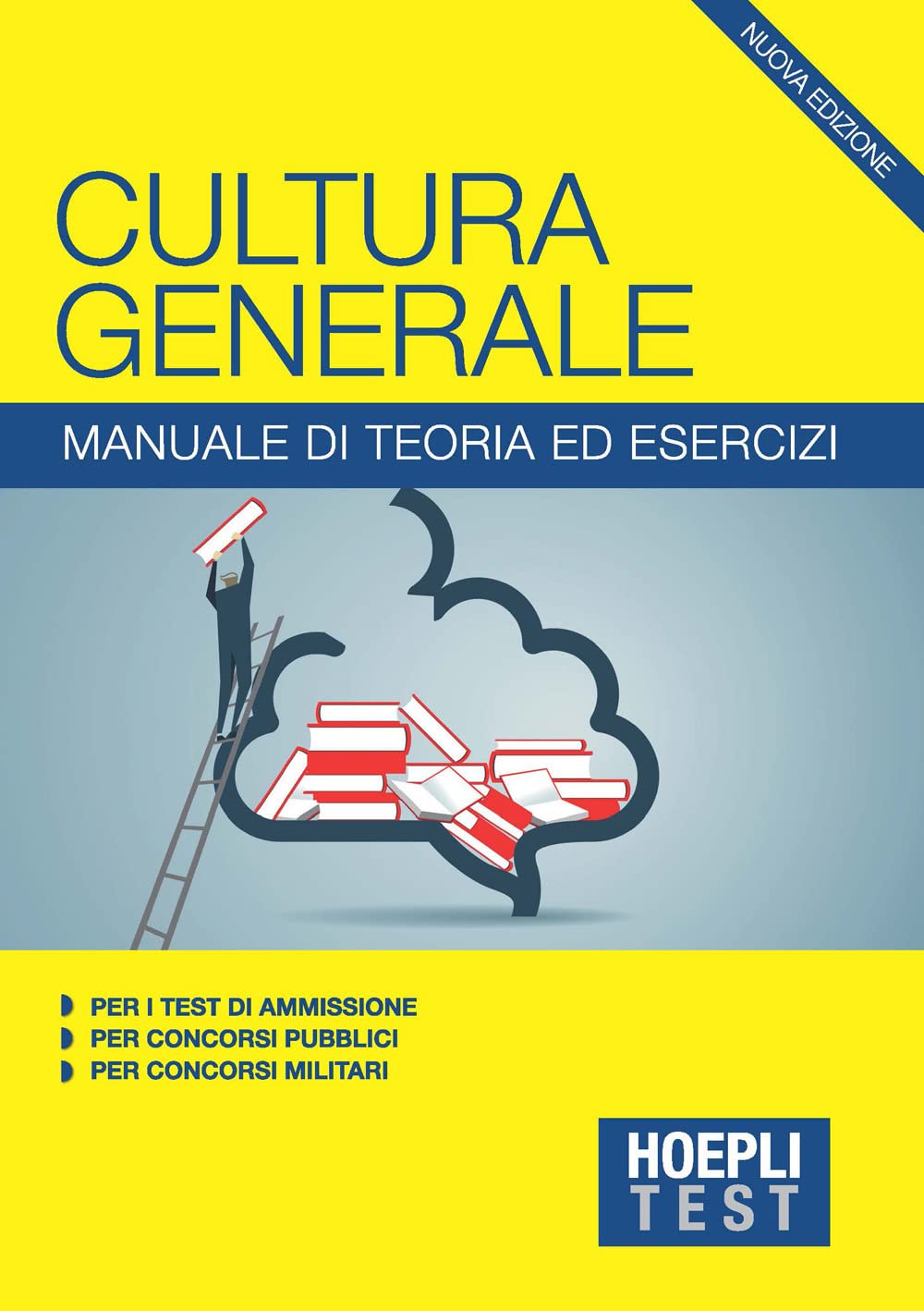 Hoepli Test. Cultura generale. Manuale di teoria ed esercizi per i test di ammissione, per i concorsi pubblici, per i concorsi militari Study Guides